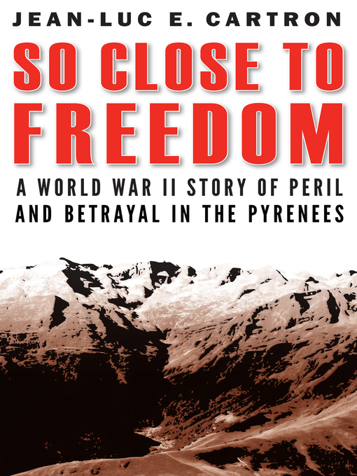 Title details for So Close to Freedom by Jean-Luc E. Cartron - Available